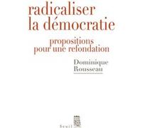 Radicaliser la démocratie Dominique Rousseau (Auteur)