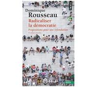 Radicaliser La Démocratie - Propositions Pour Une Refondation