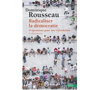 Radicaliser la démocratie Propositions pour une refondation - Dominique Rousseau - Points - Poche - Essai