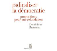 Radicaliser la démocratie Propositions pour une refondation - Dominique Rousseau - Seuil - broché - Essai