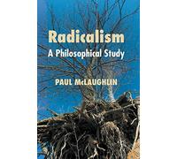 Radicalism: A Philosophical Study