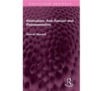 Radicalism AntiRacism and Representation by Alastair Bonnett Alastair Bonnett (Auteur)