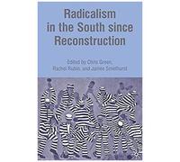 Radicalism in the South Since Reconstruction James Smethurst (Auteur)