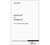 Rolf Kühn – Radicalité et passibilité : Pour une phénoménologie pratique – L'Harmattan