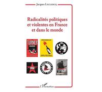 Radicalités politiques et violentes en France et dans le monde - Jacques Leclercq - L'harmattan - broché - Etude