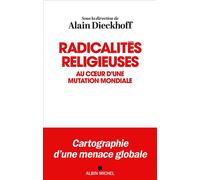 Radicalités religieuses Au coeur d'une mutation mondiale - Alain Dieckhoff - Albin Michel - broché - Essai