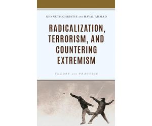 Radicalization, Terrorism, and Countering Extremism: Theory and Practice