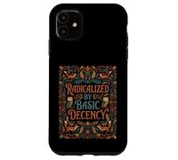 Radicalized by Basic Decency Déclaration Coque pour iPhone 11