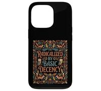 Radicalized by Basic Decency Déclaration Coque pour iPhone 13 Pro