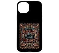 Radicalized by Basic Decency Déclaration Coque pour iPhone 15 Plus