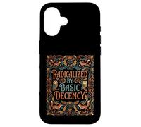 Radicalized by Basic Decency Déclaration Coque pour iPhone 16