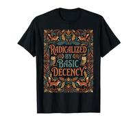 Radicalized by Basic Decency Déclaration T-Shirt