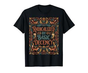 Radicalized by Basic Decency Déclaration T-Shirt