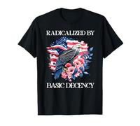 Radicalized by Basic Decency Flag Pro Democracy Anti Fascism T-Shirt