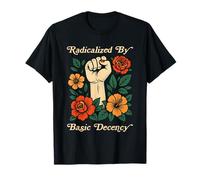 Radicalized by Basic Decency Floral Inspiring Empathy Retro T-Shirt
