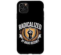 Radicalized by Basic Decency Justice Sociale Coque pour iPhone 11 Pro Max
