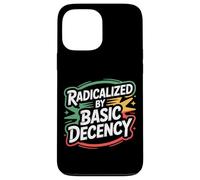 Radicalized by Basic Decency Justice Sociale Coque pour iPhone 13 Pro Max