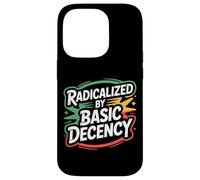 Radicalized by Basic Decency Justice Sociale Coque pour iPhone 14 Pro