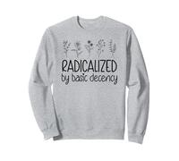 Radicalized By Basic Decency No Kings in America Democracy Sweatshirt