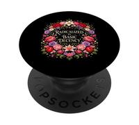 Radicalized by Basic Decency Shirt Women Floral PopSockets PopGrip Adhésif