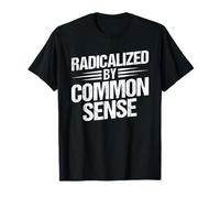 Radicalized By Common Sense | Humour drôle de commentaire social T-Shirt