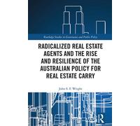 Radicalized Real Estate Agents and the Rise and Resilience of the Australian Policy for Real Estate Carry - John S.F. Wright - Routledge - ebook (ePub) - Livre