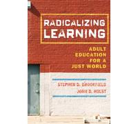 Radicalizing Learning: Adult Education for a Just World