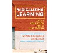 Radicalizing Learning by Holst & John D. University of St. Thomas & Minneapolis & MN Brookfield, Stephen D., Holst, John D. (Auteur)