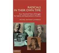 Radicals in their Own Time - Michael Anthony Lawrence - Cambridge University Press - Livre en Anglais - Hardback Michael Anthony LawrenceMichael Anthony Lawrence (Auteur)