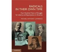 Radicals in their Own Time - Michael Anthony Lawrence - Cambridge University Press - Livre en Anglais - Paperback Michael Anthony LawrenceMichael Anthony Lawrence (Auteur)