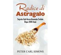 Radice Di Astragalo - Segreto Anti-Invecchiamento Svelato Dopo 2000 Anni