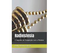 Radiestesia: O Segredo da Prospecção com o Pêndulo