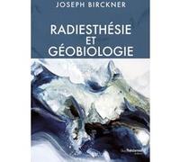 Radiesthésie et géobiologie Joseph Birckner (Auteur)