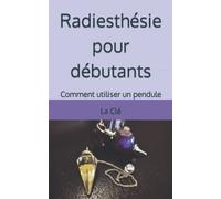 Radiesthésie pour débutants: Comment utiliser un pendule