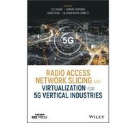 Radio Access Network Slicing and Virtualization for 5G Vertical Industries Radio Access Network Slicing and Virtualization for 5G Vertical Industries (Auteur)