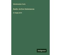 Radio-Active Substances: in large print