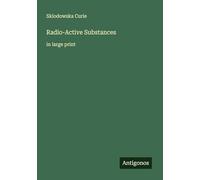 Radio-Active Substances: in large print