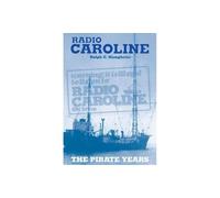 Radio Caroline: The Pirate Years (New Edition)