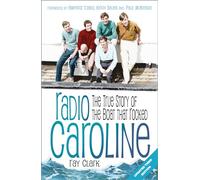 Radio Caroline: The True Story of the Boat That Rocked