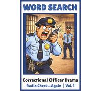 Radio Check… Again: Correctional Officer Drama Word Search Puzzles Inspired by Real Shift-Life Radio Problems