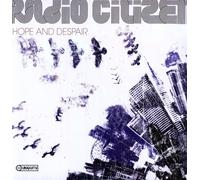 Radio Citizen - Hope & Despair [Import]