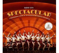 Radio City Spectacular: A Photographic History of the Rockettes and Christmas Spectacular - Behind-the-Scenes with an Iconic Dance Troupe and American Holiday Legacy