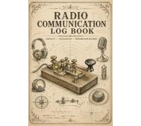 Radio Communication Log Book: Contact Tracking Journal for Amateur Operators Recording Call Signs, Date, Time, Band Information and Signal Reports