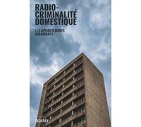 RADIO-CRIMINALITÉ DOMESTIQUE : LES APPARTEMENTS IRRADIANTS