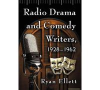 Radio Drama And Comedy Writers, 1928-1962