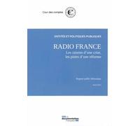 Radio France : Les raisons d'une crise, les pistes d'une réforme - Cour Des Comptes - Documentation Francaise - Boîte ou accessoire - Essai