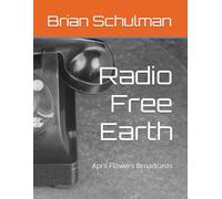 Radio Free Earth: April Flowers Broadcasts