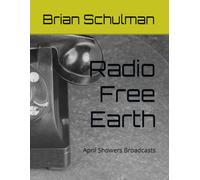 Radio Free Earth: April Showers Broadcasts