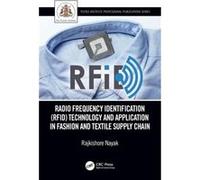Radio Frequency Identification RFID Technology and Application in Fashion and Textile Supply Chain by Nayak & Rajkishore RMIT University & Vietnam Nayak Rajkishore RMIT University Vietnam (Auteur)