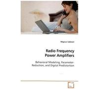 Radio Frequency Power Amplifiers: Behavioral Modeling, Parameter-Reduction, And Digital Predistortion